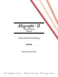 Title: Allographs Ii Teacher/Parent Manual: Linguistic Spelling Program, Author: Diane McGuinness Ph. D.