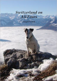 Title: Switzerland on all Fours, Author: Lloyd Clark
