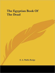 Title: The Egyptian Book Of The Dead, Author: E A Wallis Budge Sir