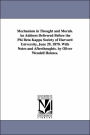 Mechanism in Thought and Morals an Address Delivered Before the Phi Beta Kappa Society of Harvard University, June 29, 1870 with Notes and Afterthou