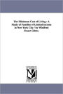 The Minimum Cost of Living: A Study of Families of Limited income in New York City / by Winifred Stuart Gibbs.