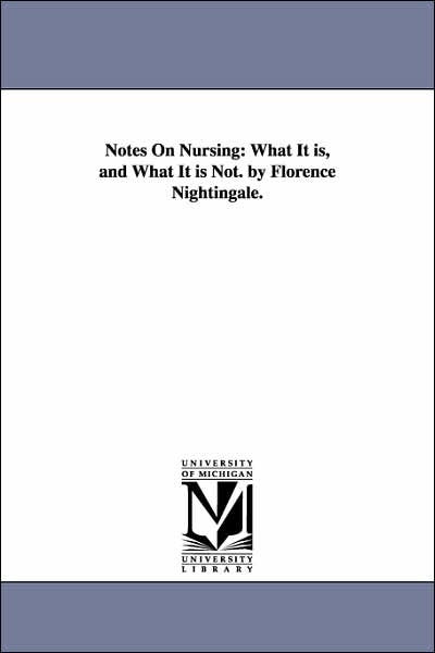 Notes on Nursing: What It Is, and What It Is Not