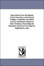 Instructions from the Regents of the University, to the Several Colleges, Academies, and Other Literary Institutions Subject to Their Visitation, Pres