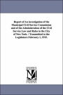 Report of an Investigation of the Municipal Civil Service Commission and of the Administration of the Civil Service Law and Rules in the City of New Y