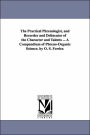 The Practical Phrenologist, and Recorder and Delineator of the Character and Talents a Compendium of Phreno-Organic Science by O S Fowler