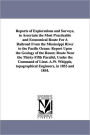 Reports of Explorations and Surveys, to Ascertain the Most Practicable and Economical Route for a Railroad from the Mississippi River to the Pacific O