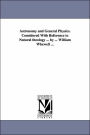 Astronomy and General Physics Considered with Reference to Natural Theology by William Whewell