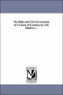 The Bible and Civil Government, in a Course of Lectures, by J M Mathews