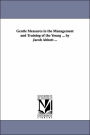 Gentle Measures in the Management and Training of the Young ... by Jacob Abbott ...