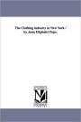 The Clothing Industry In New York / By Jesse Eliphalet Pope.