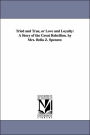 Tried and True, or Love and Loyalty: A Story of the Great Rebellion. by Mrs. Bella Z. Spencer