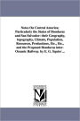 Notes On Central America; Particularly The States Of Honduras And San Salvador