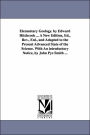 Elementary Geology by Edward Hitchcock a New Edition, Ed , Rev , Enl , and Adapted to the Present Advanced State of the Science with an Introduc