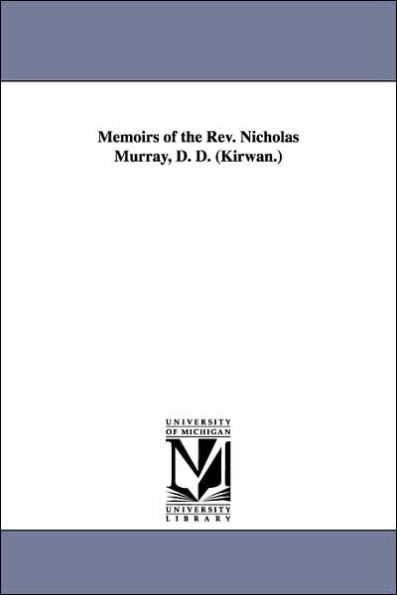 Memoirs of the Rev. Nicholas Murray, D. D. (Kirwan.)