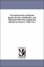 The Poetical Works Of Edmund Spenser. The Text Carefully Rev., And Illustrated With Notes, Original And Selected, By Francis J. Child. Vol. 3