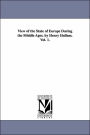 View of the State of Europe During the Middle Ages by Henry Hallam