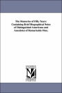 The Memories of Fifty Years: Containing Brief Biographical Notes of Distinguished Americans and Anecdotes of Remarkable Men;