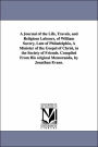 A Journal of the Life, Travels, and Religious Labours, of William Savery, Late of Philadelphia, a Minister of the Gospel of Christ, in the Society Of
