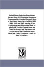 United States Exploring Expeditions. Voyage Of The U.S. Exploring Squadron, Commanded By Captain Charles Wilkes, Of The United States Navy, In 1838, 1839, 1840, 1841, And 1842; Together With Explorations And Discoveries Made By Admiral D'Urville, Captain