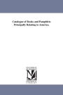 Catalogue of Books and Pamphlets Principally Relating to America.