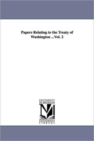 Title: Papers Relating to the Treaty of Washington ...Vol. 2, Author: United States. Dept. of State.