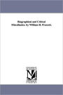Biographical and Critical Miscellanies. by William H. Prescott.