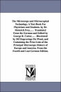 The Microscope and Microscopical Technology a Text-Book for Physicians and Students by Dr Heinrich Frey, Translated from the German and Edite