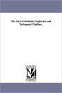 The Care Of Destitute, Neglected, And Delinquent Children,