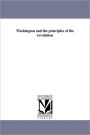 Washington And The Principles Of The Revolution