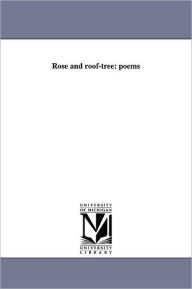 Title: Rose and roof-tree: poems, Author: George Parsons Lathrop