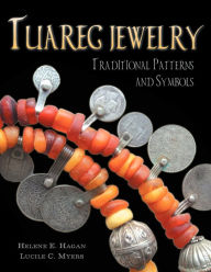 Title: Tuareg Jewelry: Traditional Patterns and Symbols, Author: Helene E Hagan