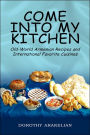 Come into My Kitchen: Old-World Armenian Recipes and International Favorite Cuisines
