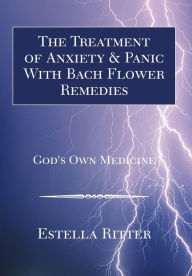 Title: The Treatment of Anxiety & Panic with Bach Flower Remedies, Author: Estella Ritter