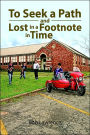 To Seek A Path and Lost in A Footnote in Time