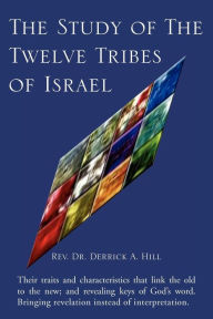 Title: The Study of the Twelve Tribes of Israel, Author: Derrick A Hill
