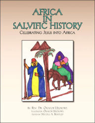 Title: Africa in Salvific History: Celebrating Jesus Into Africa, Author: Okafor Uzoigwe