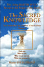 The Sacred Knowledge: The Truth about the Creation of the Cosmos Volume I