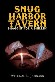 Title: Snug Harbor Tavern: Shaggin' for a Shillin', Author: William E Johnson