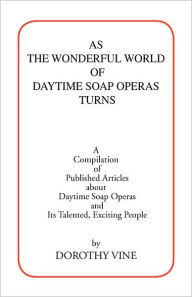 Title: As the Wonderful World of Daytime Soap Operas Turns, Author: Dorothy Vine