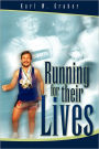 Running for their Lives: The story of how one man ran 52 marathons in 52 weeks to help cure Leukemia!