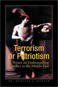 Title: Terrorism or Patriotism, Author: Hensley J Hunter Dr