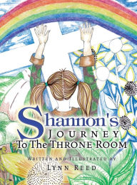 Title: Shannon's JOURNEY To The THRONE ROOM, Author: Lynn Reed