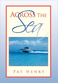 Title: Across the Sea, Author: Pat Henry