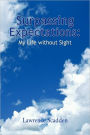 Surpassing Expectations: My Life Without Sight