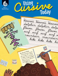 Title: Using Cursive Today, Author: Stephanie Bernard