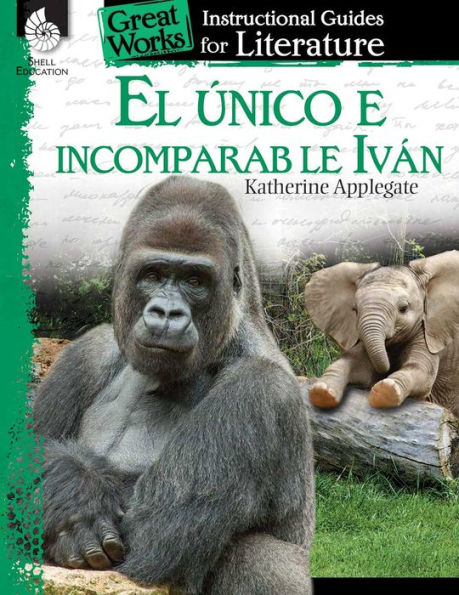El unico e incomparable Ivan: An Instructional Guide for Literature