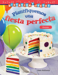 Title: Diversión y juegos: Planifiquemos una fiesta perfecta: División, Author: Katherine McKissick