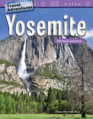Title: Travel Adventures: Yosemite: Perimeter and Area, Author: Dona Herweck Rice
