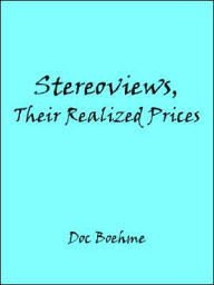 Title: Stereoviews, Their Realized Prices, Author: Doc Boehme