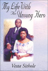 Title: My Life with an Unsung Hero, Author: Vesta Sithole